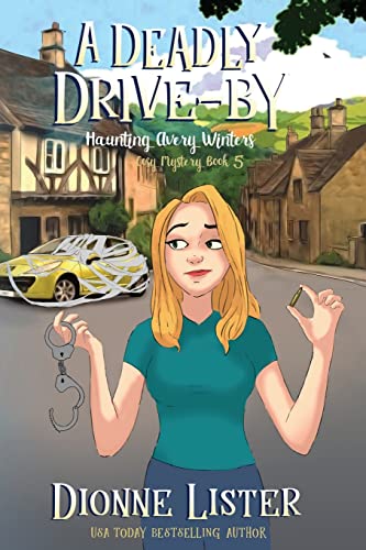 A Deadly Drive-by: A Ghost Cozy Mystery (Haunting Avery Winters Paranormal Cosy Mystery Series, Band 5) von Dionne Lister